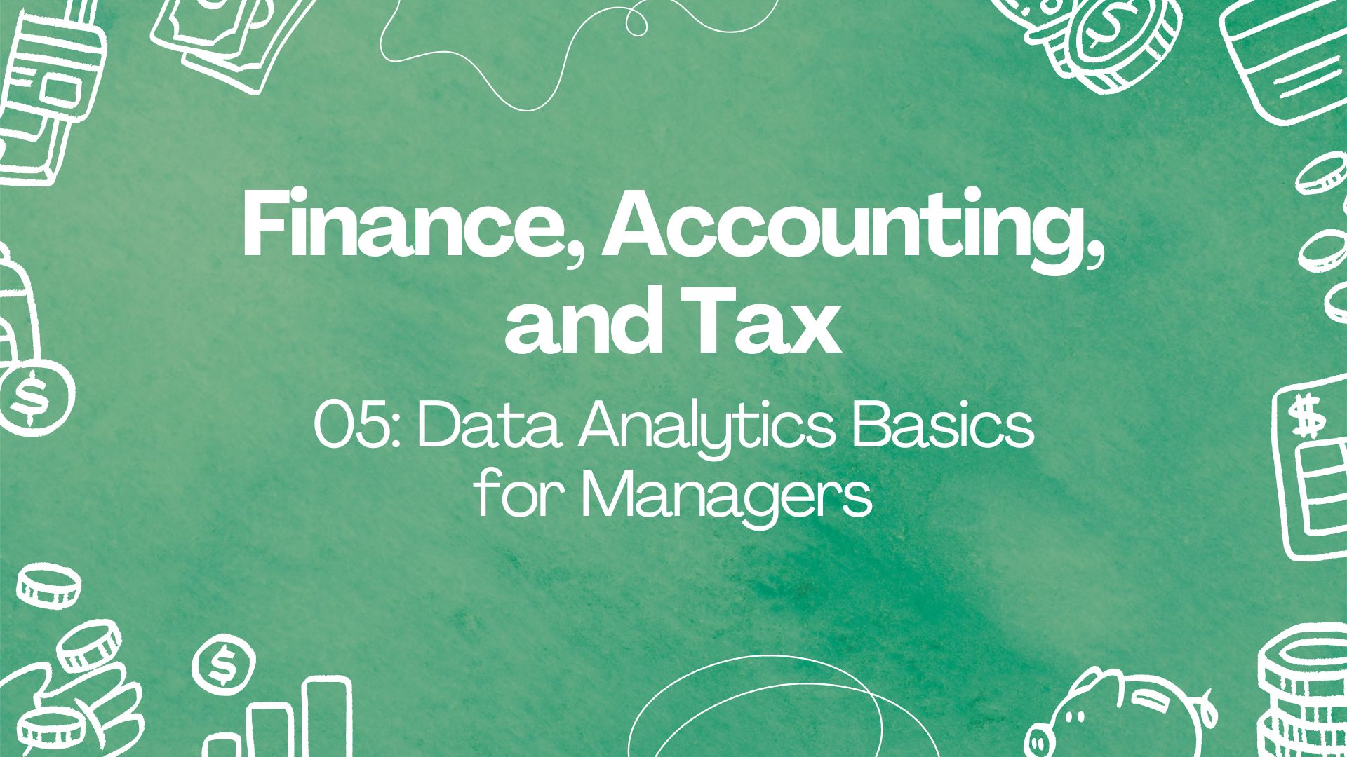 Course Image 05: Data Analytics Basics for Managers